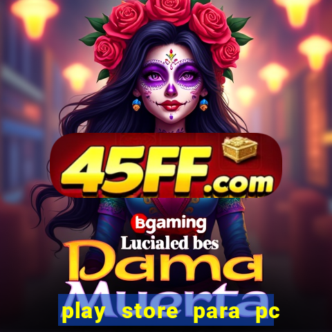 play store para pc windows 7